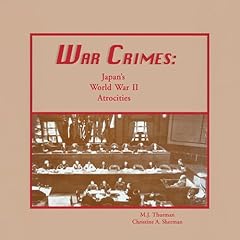 War Crimes: Japan's World War II Atrocities Audiolibro Por M.J. Thurman, Christine Sherman arte de portada
