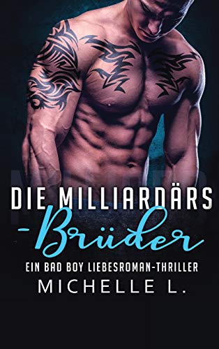 Die Milliardärs-Brüder: Ein Bad Boy Liebesroman-Thriller (German Edition)