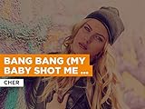  Bang Bang (My Baby Shot Me Down) im Stil von Cher