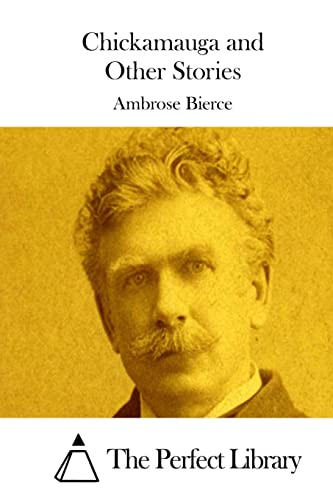 Chickamauga and Other Stories (Perfect Library)