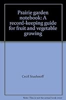 Prairie garden notebook: A record-keeping guide for fruit and vegetable growing 0888332599 Book Cover