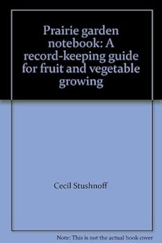 Paperback Prairie garden notebook: A record-keeping guide for fruit and vegetable growing Book