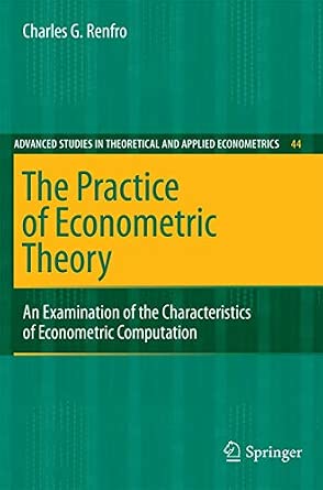 The Practice of Econometric Theory: An Examination of the Characteristics of Econometric Computation: 44 2009th Edition-Wow! eBook