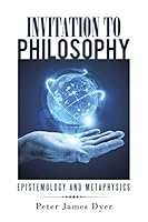 Invitation to Philosophy: Epistemology and Metaphysics 1482831732 Book Cover