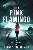 The Pink Flamingo: A Greta Havorsford Novel 107915437X Book Cover