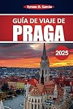 Guía de viaje de Praga 2025: Explora lugares emblemáticos, la cultura local, lugares de interés y experiencias auténticas en el corazón de Europa Central