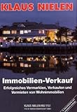 Immobilienverkauf: Erfolgreiches Verkaufen, Vermarkten und Vermieten von Wohnimmobilien