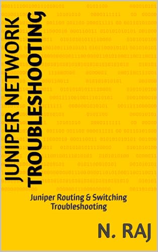  Juniper Network Troubleshooting: Juniper Routing & Switching Troubleshooting (English Edition)