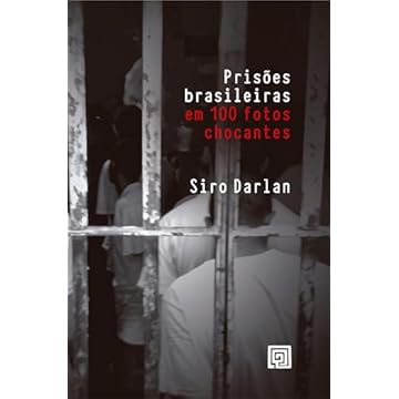 Capa do livro Prisões Brasileiras em 100 Fotos Chocantes