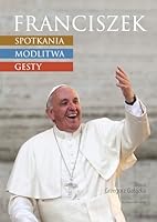 Franciszek Spotkania Modlitwa Gesty 8327711512 Book Cover