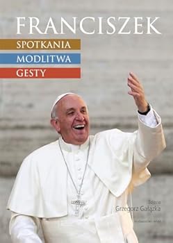 Hardcover Franciszek Spotkania Modlitwa Gesty (Polish Edition) [Polish] Book