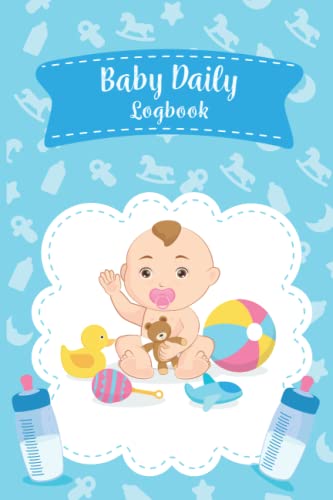 Baby Daily Logbook: Newborn & Baby's Daily Logbook With Bonus Health Record Track Sleep, Feed, Diapers, Milestones And More!