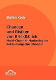 Chancen und Risiken von Brick&Click: Multi-Channel-Marketing im Bekleidungseinzelhandel
