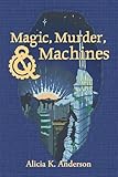 Magic, Murder, and Machines: Reimagining Fairy Tales