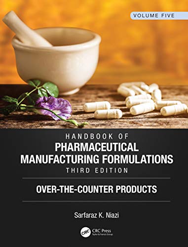 Handbook of Pharmaceutical Manufacturing Formulations, Third Edition: Volume Five, Over-the-Counter Products