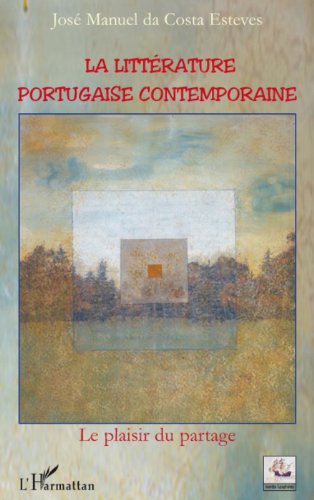 La littérature portugaise contemporaine : Le plaisir du partage (Mondes lusophones)