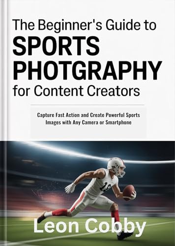 The Beginner’s Guide to Sports Photography for Content Creators: Capture