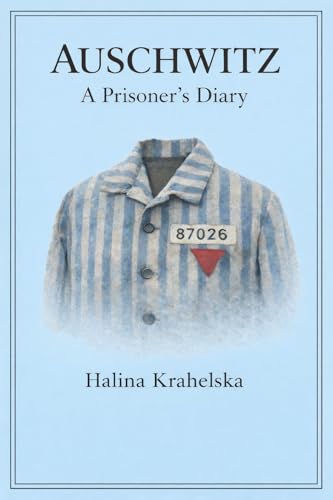 Auschwitz. A Prisoner's Diary: Based on the True Story of a Holocaust Survivor