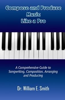 Paperback Compose And Produce Music Like A Pro: A Comprehensive Guide to Songwriting, Composing, Arranging and Producing Book