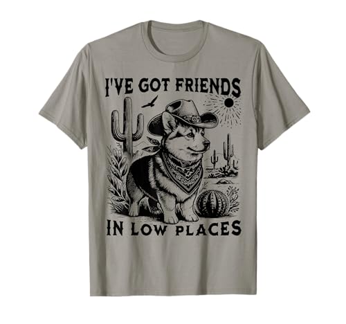 I've Got Friends in Low Places Funny Corgi T-Shirt
