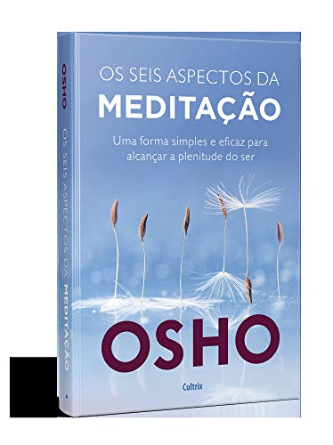 Os seis aspectos da meditação: uma forma simples e eficaz para alcançar a plenitude do ser. Os seis aspectos da meditação: uma forma simples e eficaz para alcançar a plenitude do ser. - Imagem 3