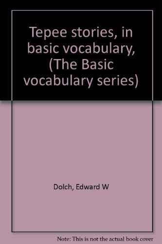 Tepee stories, in basic vocabulary, (The Basic ... B0006AU9UU Book Cover