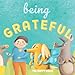 Being Grateful: A Gratitude Picture Book For Toddlers...