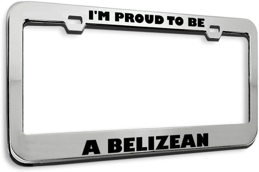 Metal License Plate Frame I'm Proud to Be A Belizean Belize Car Accessories Stainless Steel 2 Holes 1 Frame