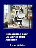 Researching Your US War of 1812 Ancestor
