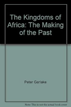 Paperback The Kingdoms of Africa: The Making of the Past Book