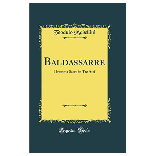 Baldassarre: Dramma Sacro in Tre Atti (Classic Reprint)