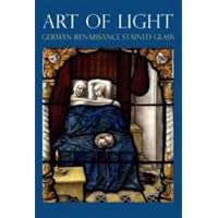 Art of Light &ndash; German Renaissance Stained Glass