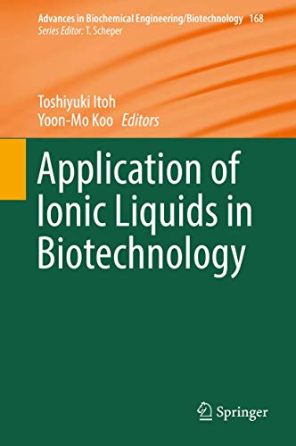 Application of Ionic Liquids in Biotechnology (Advances in Biochemical Engineering/Biotechnology,