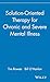 Solution-Oriented Therapy for Chronic and Severe Mental Illness