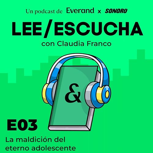 La maldici&oacute;n del eterno adolescente con Claudia Franco | Episodio 13