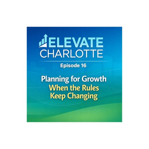 Episode 16 - Planning for Growth When the Rules Keep Changing cover art