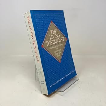 Paperback The Living Testament: The Essential Writings of Christianity Since the Bible Book