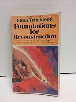 Paperback Foundations for Reconstruction - How to Build an Enduring Moral Order: New interpretations of Old Commandments. Book