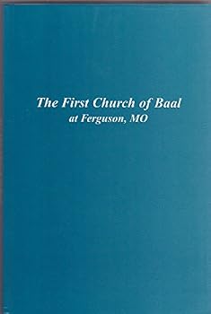 The first church of Baal at Ferguson, MO
