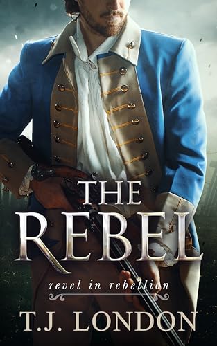The Rebel: The Rebels and Redcoats Saga Book #4