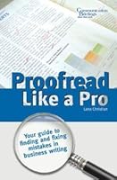 Proofread Like a Pro: Your Guide to Finding and Fixing Mistakes in Business Writing 0872285634 Book Cover