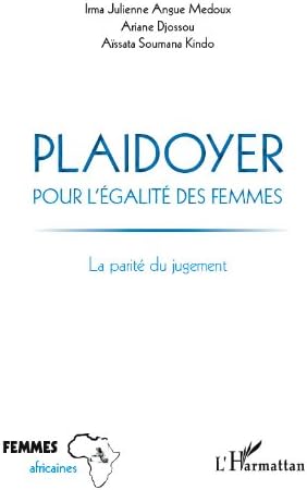 Plaidoyer pour l'Egalite des Femmes la Parite du Jugement: La parité du jugement (Femmes africaines) (French Edition)
