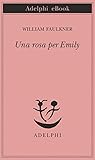  Una rosa per Emily (Opere di William Faulkner Vol. 1) (Italian Edition)