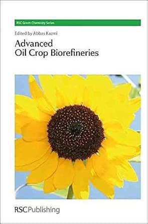 [ ADVANCED OIL CROP BIOREFINERIES [ ADVANCED OIL CROP BIOREFINERIES BY KAZMI, ABBAS ( AUTHOR ) NOV-25-2011[ ADVANCED OIL CROP BIOREFINERIES [ ADVANCED OIL CROP BIOREFINERIES BY KAZMI, ABBAS ( AUTHOR ) NOV-25-2011 ] BY KAZMI, ABBAS ( AUTHOR )NOV-25-2011 HARDCOVER ] Kazmi, Abbas (AUTHOR ) Nov-25-2011 Hardcover book cover