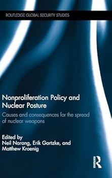 Hardcover Nonproliferation Policy and Nuclear Posture: Causes and Consequences for the Spread of Nuclear Weapons Book