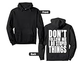 Don't Follow Me I Do Stupid Things (Print On Back) Pullover Hoodie