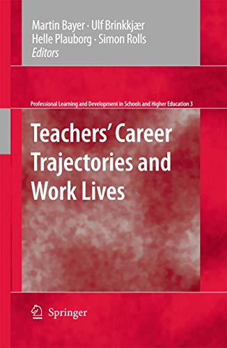Teachers' Career Trajectories and Work Lives (Professional Learning and Development in Schools and Higher Education, 3)