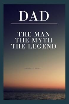 Paperback DAD The Man The Myth The Legend: Journal For Fathers (Fathers Journal and Notebook) Book
