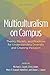 Multiculturalism on Campus: Theory, Models, and Practices for Understanding Diversity and Creating Inclusion