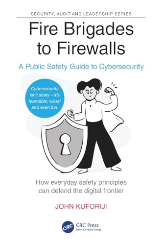 Fire Brigades to Firewalls (Security, Audit and Leadership Series)